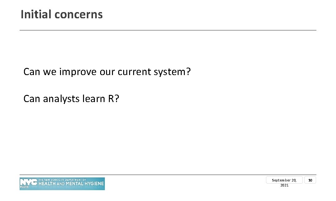 Initial concerns Can we improve our current system? Can analysts learn R? September 20,