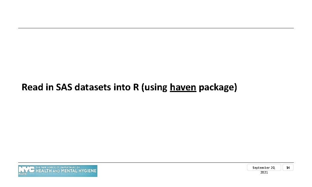Read in SAS datasets into R (using haven package) September 20, 2021 14 