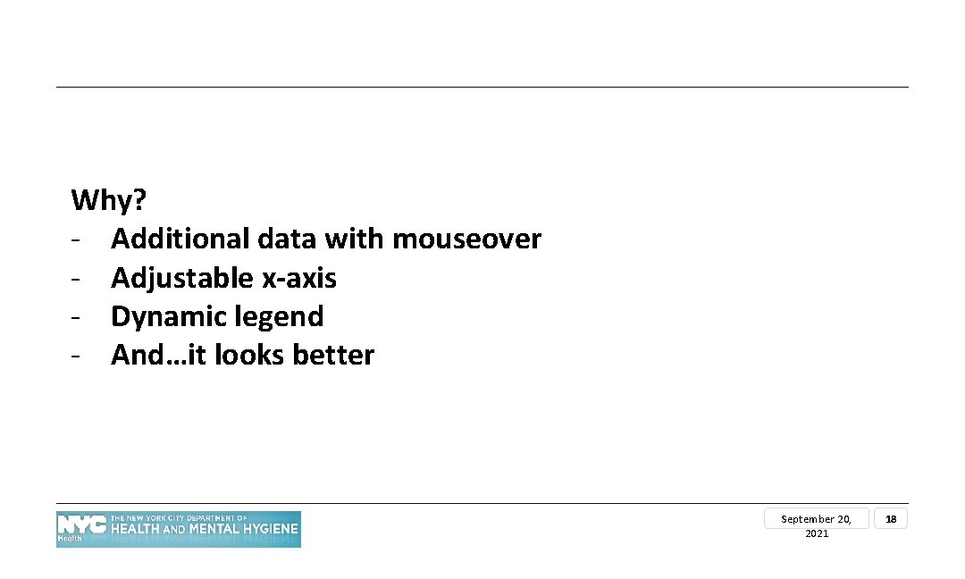 Why? - Additional data with mouseover - Adjustable x-axis - Dynamic legend - And…it