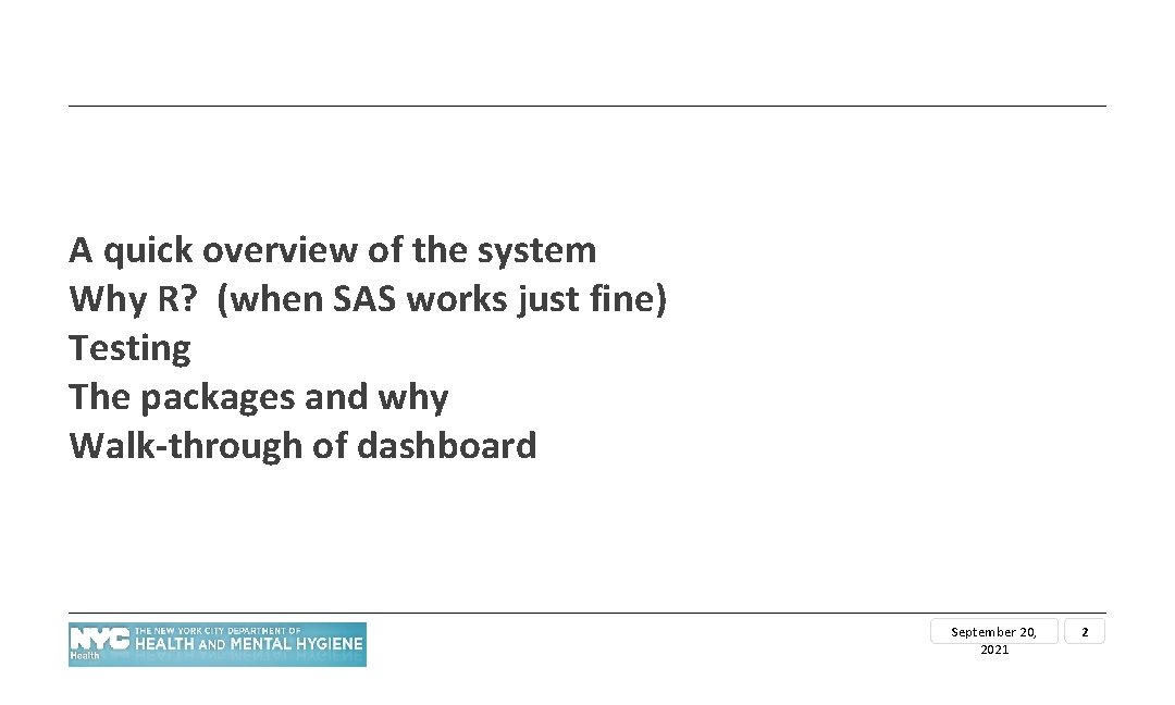 A quick overview of the system Why R? (when SAS works just fine) Testing