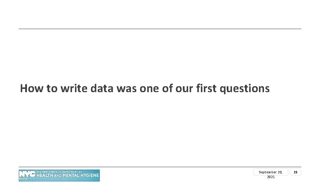 How to write data was one of our first questions September 20, 2021 23