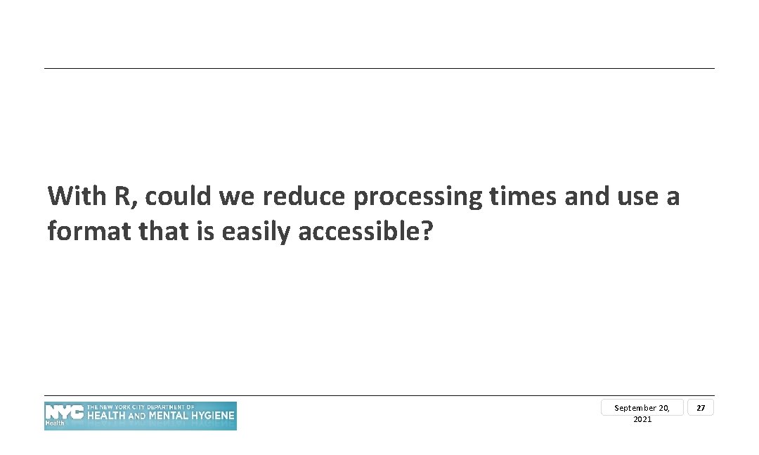With R, could we reduce processing times and use a format that is easily