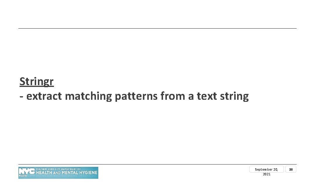 Stringr - extract matching patterns from a text string September 20, 2021 36 