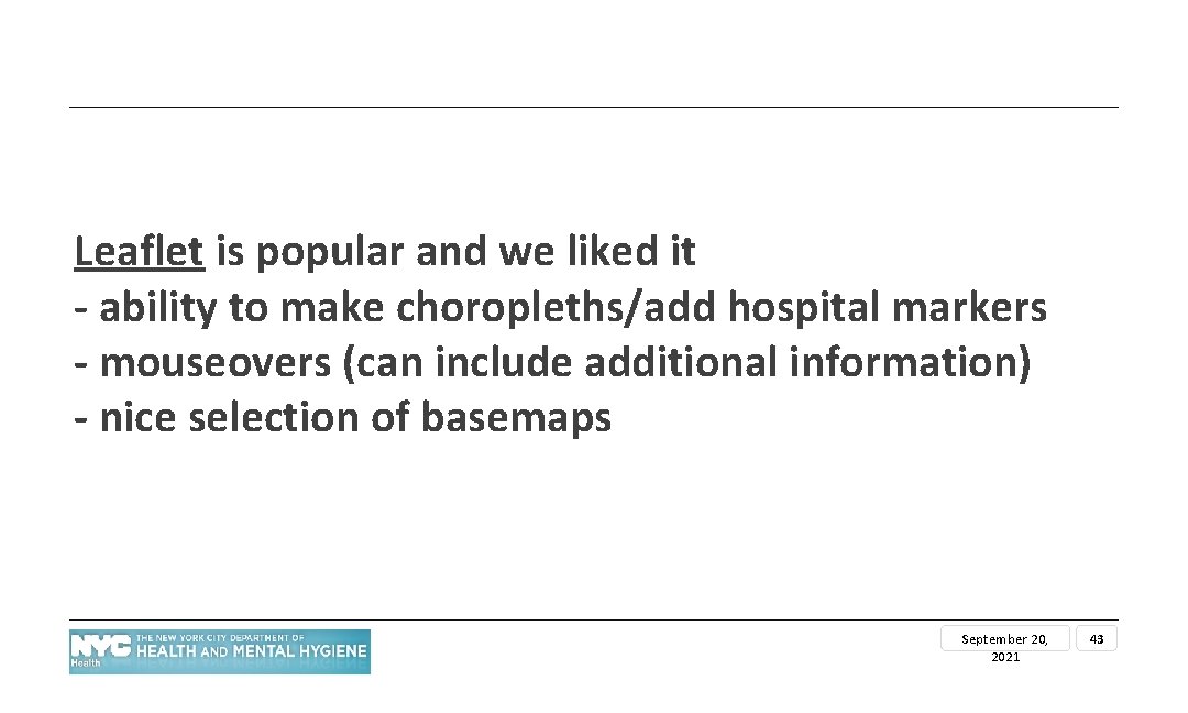 Leaflet is popular and we liked it - ability to make choropleths/add hospital markers