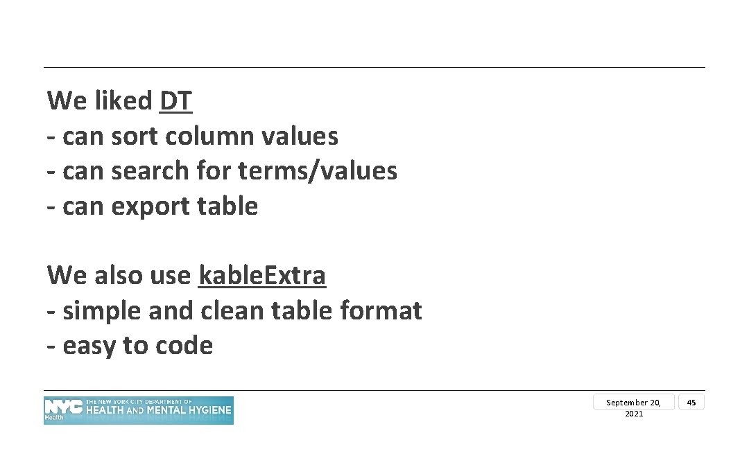 We liked DT - can sort column values - can search for terms/values -