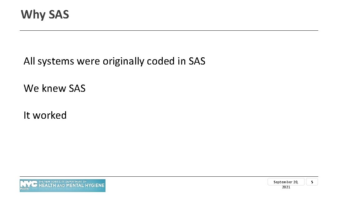 Why SAS All systems were originally coded in SAS We knew SAS It worked