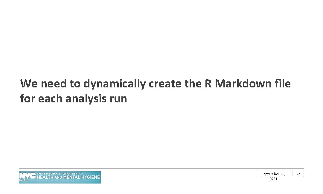We need to dynamically create the R Markdown file for each analysis run September
