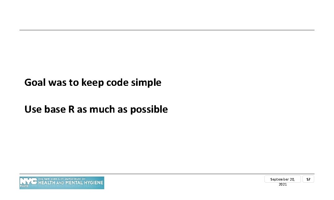 Goal was to keep code simple Use base R as much as possible September