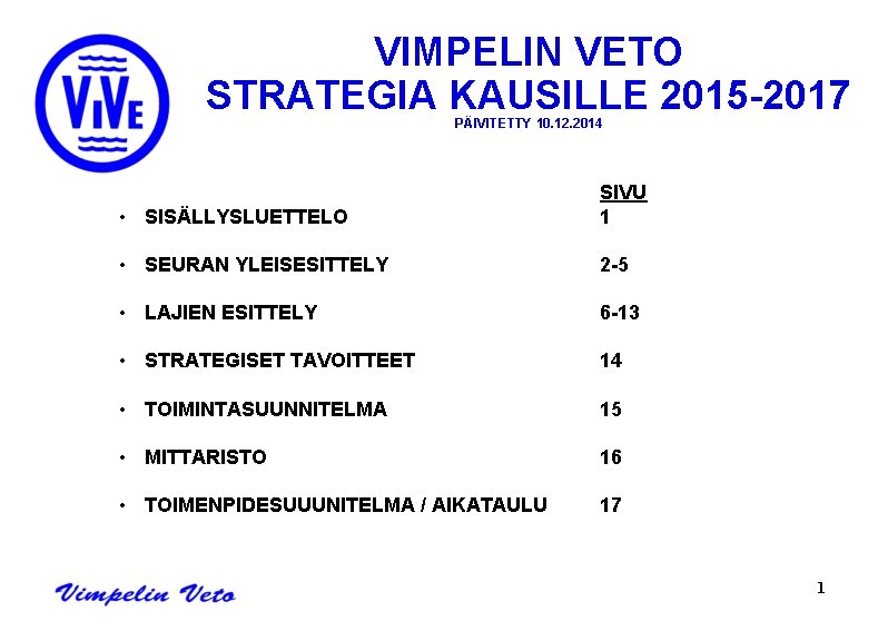 VIMPELIN VETO STRATEGIA KAUSILLE 2015 -2017 PÄIVITETTY 10. 12. 2014 • SISÄLLYSLUETTELO SIVU 1
