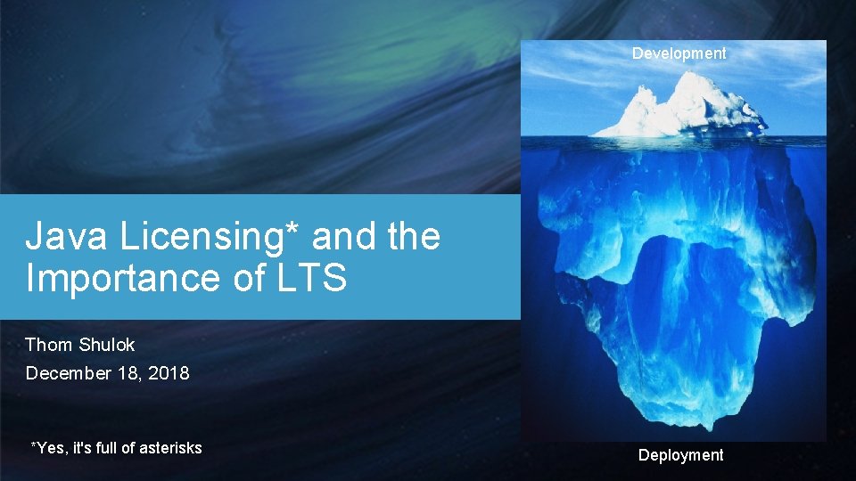 Development Java Licensing* and the Importance of LTS Thom Shulok December 18, 2018 *Yes, Development Java Licensing* and the Importance of LTS Thom Shulok December 18, 2018 *Yes,