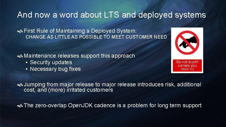 And now a word about LTS and deployed systems First Rule of Maintaining a And now a word about LTS and deployed systems First Rule of Maintaining a