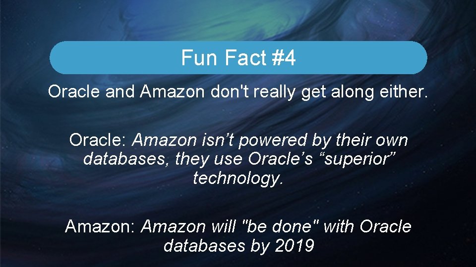 Fun Fact #4 Oracle and Amazon don't really get along either. Oracle: Amazon isn’t Fun Fact #4 Oracle and Amazon don't really get along either. Oracle: Amazon isn’t