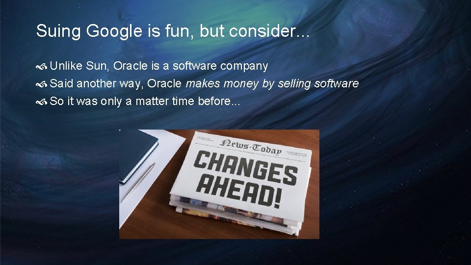 Suing Google is fun, but consider. . . Unlike Sun, Oracle is a software Suing Google is fun, but consider. . . Unlike Sun, Oracle is a software