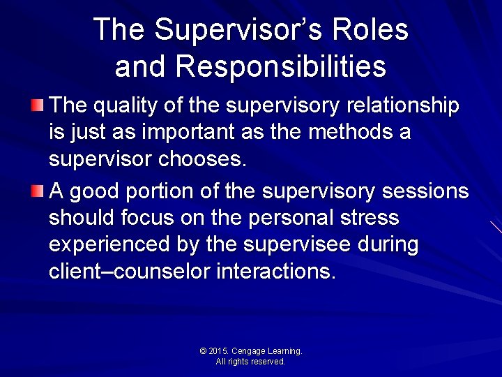 The Supervisor’s Roles and Responsibilities The quality of the supervisory relationship is just as