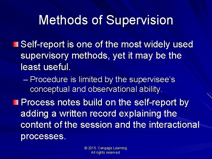 Methods of Supervision Self-report is one of the most widely used supervisory methods, yet