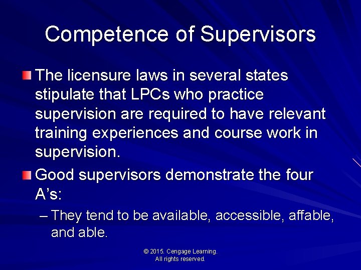 Competence of Supervisors The licensure laws in several states stipulate that LPCs who practice