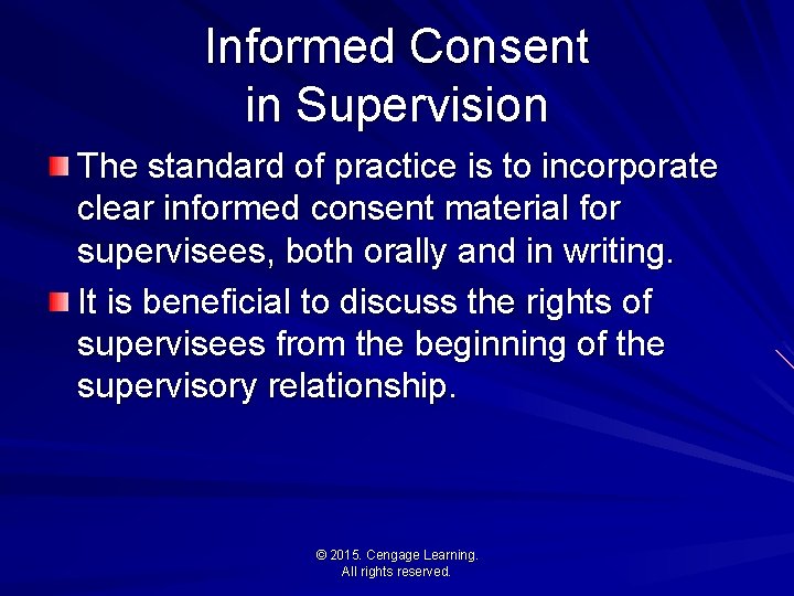Informed Consent in Supervision The standard of practice is to incorporate clear informed consent