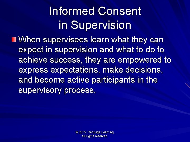 Informed Consent in Supervision When supervisees learn what they can expect in supervision and