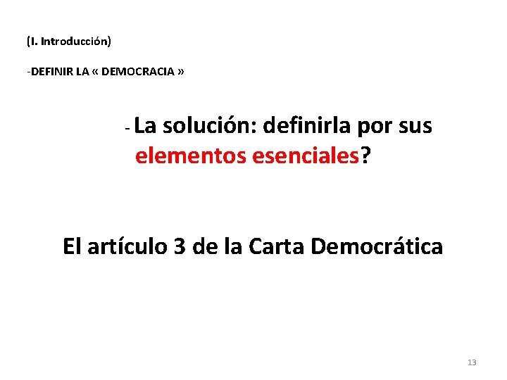 (I. Introducción) -DEFINIR LA « DEMOCRACIA » - La solución: definirla por sus elementos