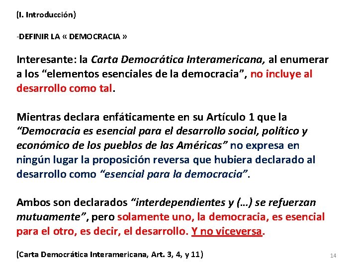 (I. Introducción) -DEFINIR LA « DEMOCRACIA » Interesante: la Carta Democrática Interamericana, al enumerar