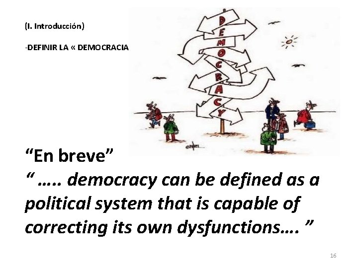 (I. Introducción) -DEFINIR LA « DEMOCRACIA » “En breve” “ …. . democracy can