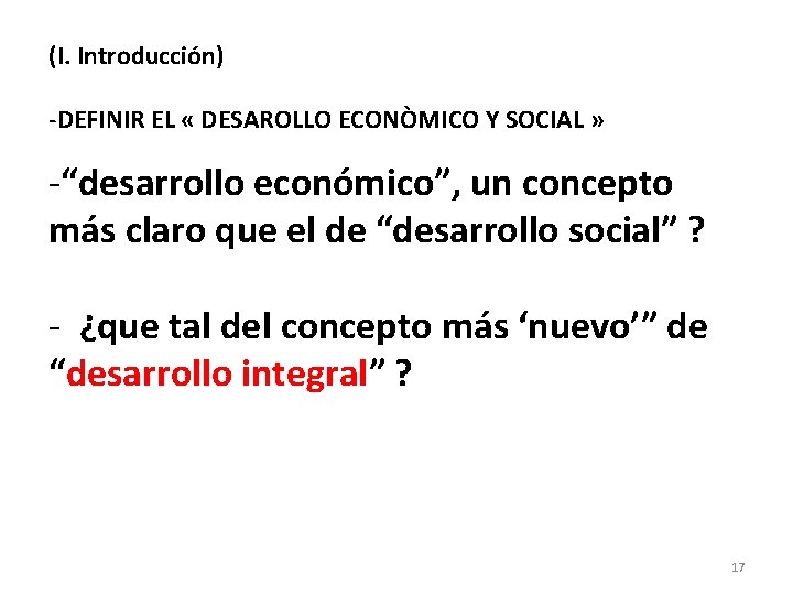 (I. Introducción) -DEFINIR EL « DESAROLLO ECONÒMICO Y SOCIAL » -“desarrollo económico”, un concepto