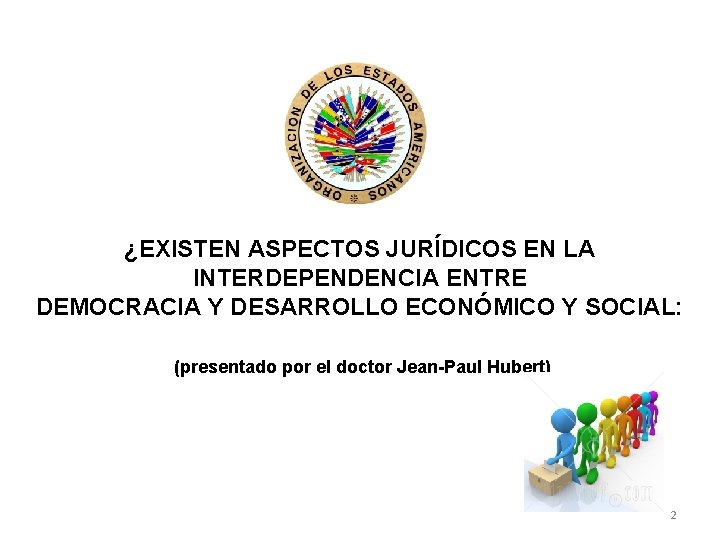 ¿EXISTEN ASPECTOS JURÍDICOS EN LA INTERDEPENDENCIA ENTRE DEMOCRACIA Y DESARROLLO ECONÓMICO Y SOCIAL: (presentado