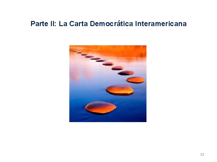 Parte II: La Carta Democrática Interamericana 22 