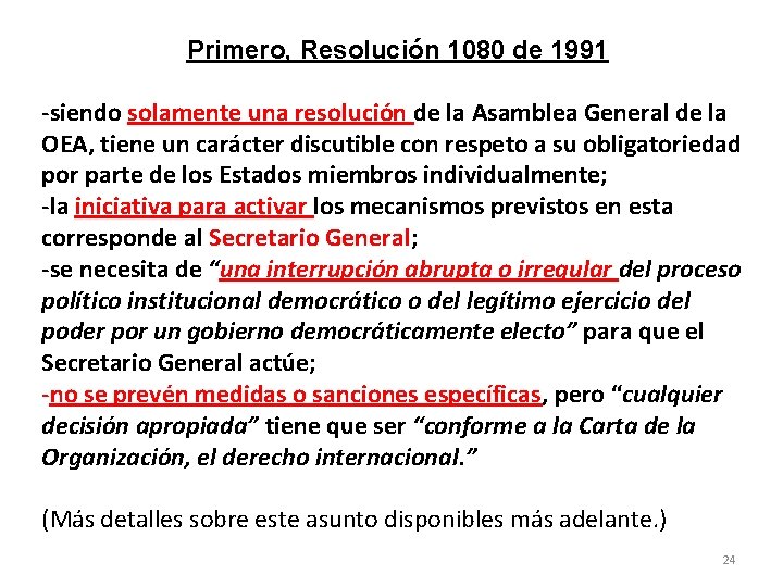 Primero, Resolución 1080 de 1991 -siendo solamente una resolución de la Asamblea General de