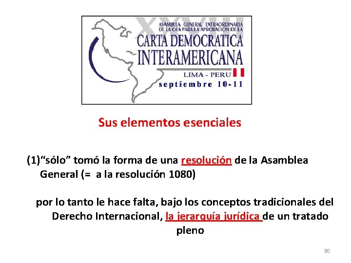 Sus elementos esenciales (1)“sólo” tomó la forma de una resolución de la Asamblea General