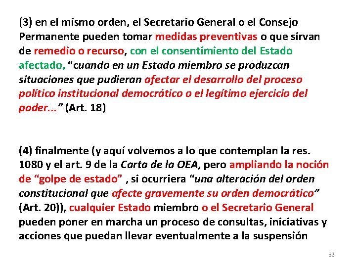 (3) en el mismo orden, el Secretario General o el Consejo Permanente pueden tomar