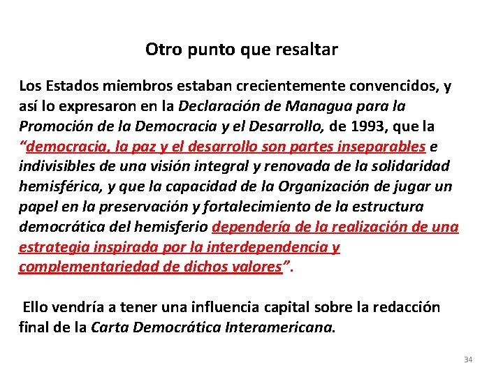 Otro punto que resaltar Los Estados miembros estaban crecientemente convencidos, y así lo expresaron