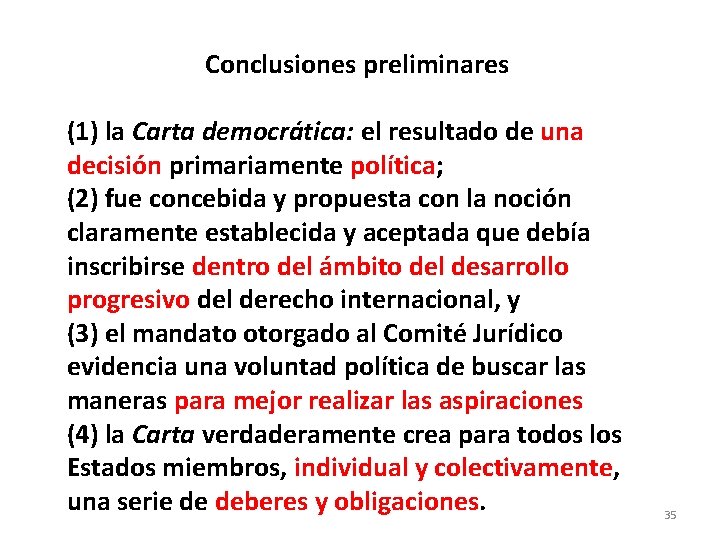 Conclusiones preliminares (1) la Carta democrática: el resultado de una decisión primariamente política; (2)