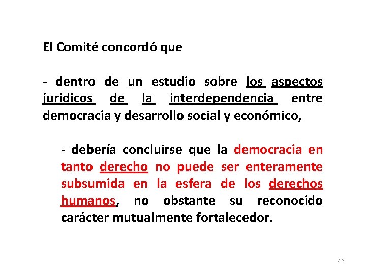 El Comité concordó que - dentro de un estudio sobre los aspectos jurídicos de