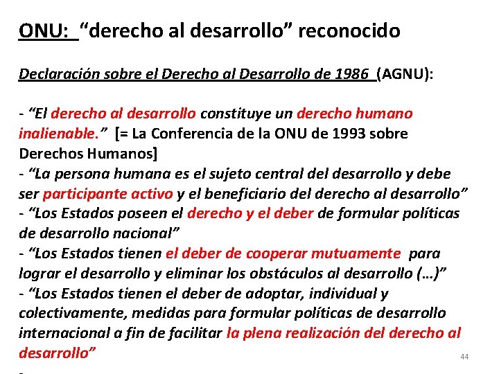 ONU: “derecho al desarrollo” reconocido Declaración sobre el Derecho al Desarrollo de 1986 (AGNU):