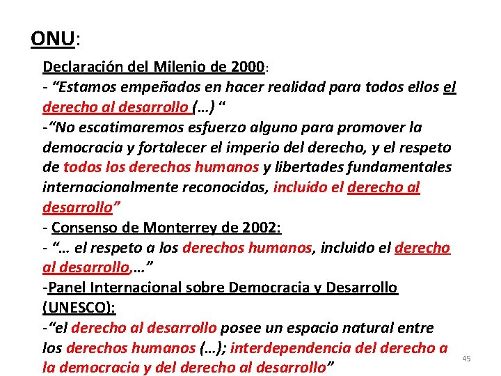 ONU: Declaración del Milenio de 2000: - “Estamos empeñados en hacer realidad para todos