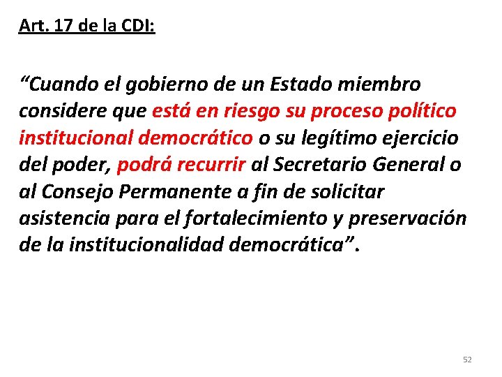 Art. 17 de la CDI: “Cuando el gobierno de un Estado miembro considere que