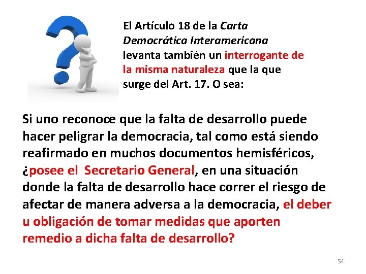El Artículo 18 de la Carta Democrática Interamericana levanta también un interrogante de la