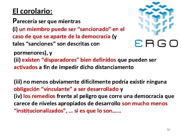 El corolario: Parecería ser que mientras (i) un miembro puede ser “sancionado” en el