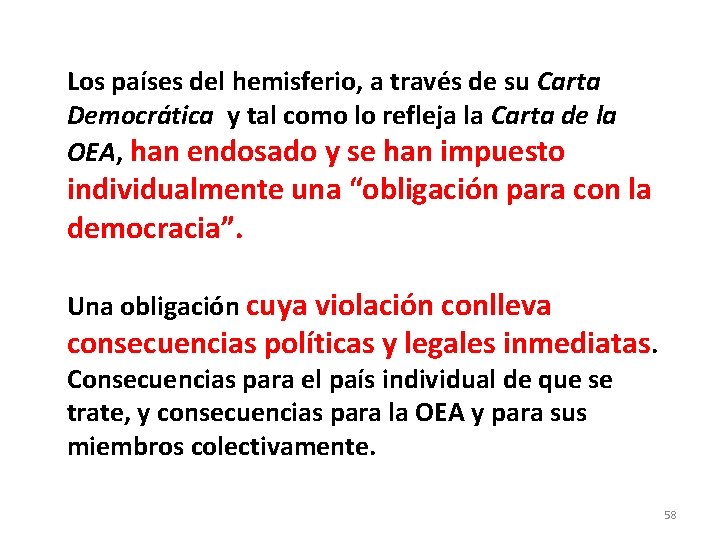 Los países del hemisferio, a través de su Carta Democrática y tal como lo
