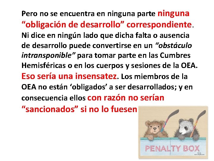 Pero no se encuentra en ninguna parte ninguna “obligación de desarrollo” correspondiente. Ni dice