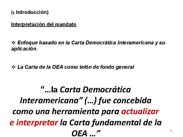 (I. Introducción) Interpretación del mandato v Enfoque basado en la Carta Democrática Interamericana y