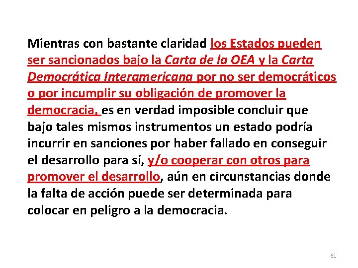 Mientras con bastante claridad los Estados pueden ser sancionados bajo la Carta de la