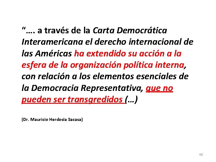 “…. a través de la Carta Democrática Interamericana el derecho internacional de las Américas