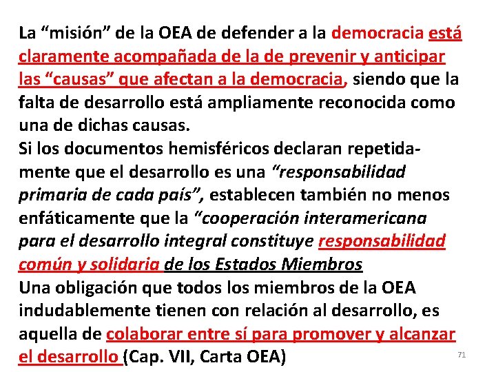 La “misión” de la OEA de defender a la democracia está claramente acompañada de