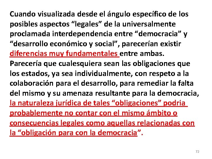 Cuando visualizada desde el ángulo específico de los posibles aspectos “legales” de la universalmente