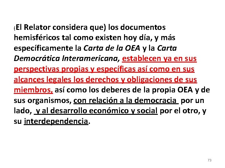 (El Relator considera que) los documentos hemisféricos tal como existen hoy día, y más