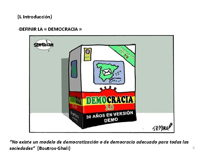 (I. Introducción) -DEFINIR LA « DEMOCRACIA » “No existe un modelo de democratización o