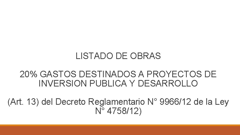 LISTADO DE OBRAS 20% GASTOS DESTINADOS A PROYECTOS DE INVERSION PUBLICA Y DESARROLLO (Art.