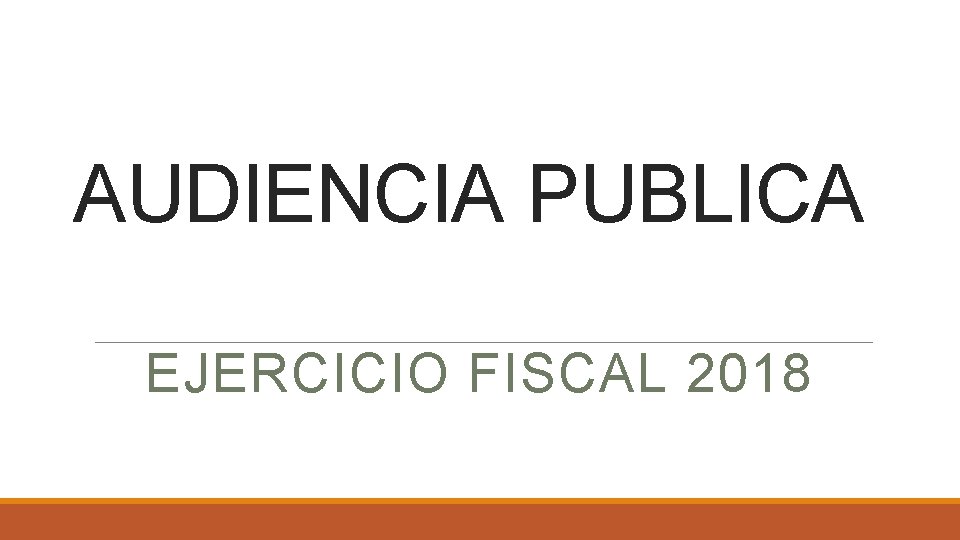 AUDIENCIA PUBLICA EJERCICIO FISCAL 2018 